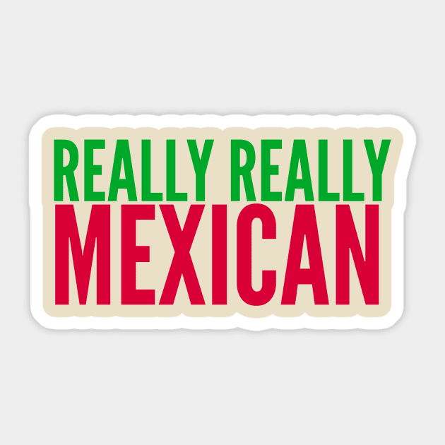 REALLY REALLY MEXICAN Sticker by MessageOnApparel